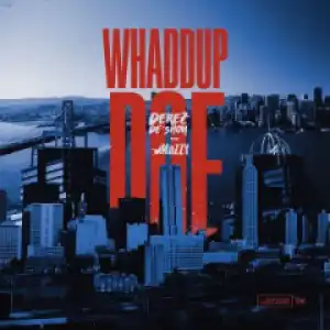 Derez De’Shon - Whaddup Doe (feat. Mozzy)